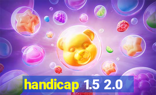 handicap 1.5 2.0